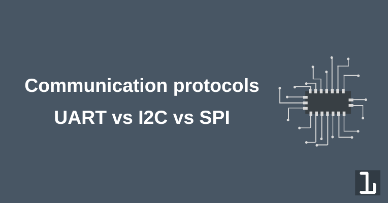 Communication protocols: UART, I2C and SPI - HiBit